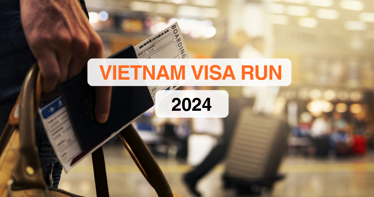 Vietnam Visa Run 2024 - The Complete Guide