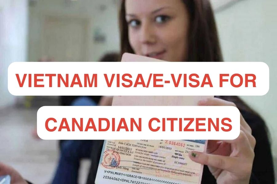 Vietnam Visa/e-Visa for Canadian Citizens - Update 2024