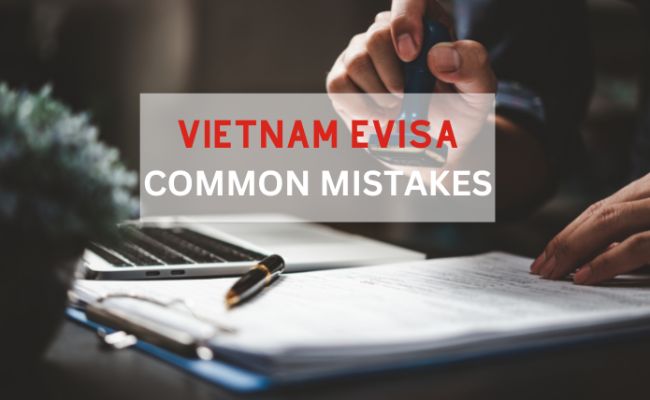 Vietnam e-visa application mistakes to avoid